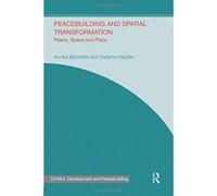 Peacebuilding and Spatial Transformation: Peace, Space and Place (Studies in Conflict, Development and Peacebuilding) - [Version Originale] Inconnu (Auteur)