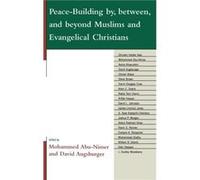 PeaceBuilding by between and beyond Muslims and Evangelical Christians Mohammed Abu-Nimer (Auteur)
