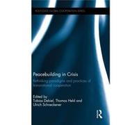 Peacebuilding In Crisis: Rethinking Paradigms And Practices Of Transnational Cooperation (Routledge Global Cooperation Series) (Hardcover) Tobias Debiel, Thomas Held, Ulrich Schneckener (Auteur)