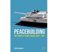 Peacebuilding: The Twenty Years’ Crisis, 1997-2017