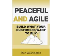 Peaceful and Agile: Build What Your Customers Want to Buy