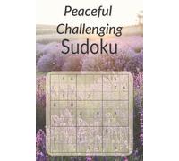 Peaceful Challenging Sudoku: Challenging Sudoku for Relaxation and Deep Focus | 150 Puzzles | 6x9 Portable Size, Solutions Included