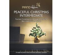 Peaceful Christmas Intermediate: Fourteen Contemporary Arrangements of The Best Loved Christmas Carols & Songs for Piano | Festive Holiday Piano ... Perfect for Adults & Kids | Free Online Audio