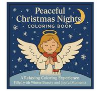 Peaceful Christmas Nights Coloring Book: A Relaxing Coloring Experience Filled With Winter Beauty And Joyful Moments