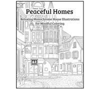 Peaceful Homes: Relaxing Monochrome House Illustrations for Mindful Coloring One-Pen Calm with 25 Bold Designs for Stress Relief for Adults and Seniors