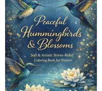 Peaceful Hummingbirds & Blossoms coloring book: Relax and unwind with Nature
