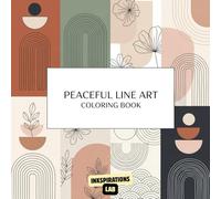 Peaceful Line Art Coloring Book: An Adult Coloring Pages of Minimalist Illustrations, Abstract Shapes, and Clean Lines for Relaxation and Stress Relief