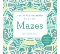 Peaceful Mind Book of Mazes by Dave Phillips Dave Phillips (Auteur)