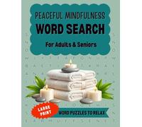 Peaceful Mindfulness Word Search for Adults: Large Print Word Puzzles for Relaxation and Focus
