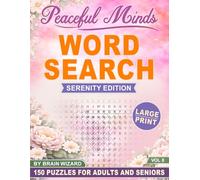 Peaceful Minds: Serenity Edition: 150 Large Print Word Search Puzzles for Adults and Seniors Designed for Serenity, Relaxation, and Inner Peace