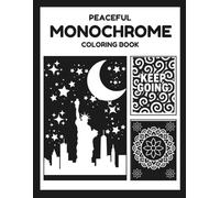 PEACEFUL MONOCHROME: Relaxing Stress Relief Designs For Teens, Adults to Color with One Black Pen - Minimalist Patterns, Affirmation Quotes, Mandala.