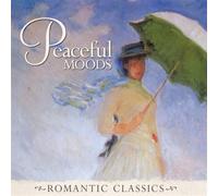 Peaceful Moods - Romantic Classics: Peaceful Moods