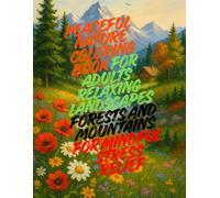 Peaceful Nature Coloring Book for Adults - Relaxing Landscapes, Forests, and Mountains for Mindful Stress Relief: 50 Beautiful Nature Scenes to Color ... Book with Forests, Rivers, and Mountain Views