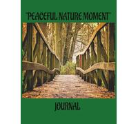 Peaceful Nature Moment: A Calming Reflection Journal to Find Stillness, Gratitude, and Joy in the Beauty of Nature