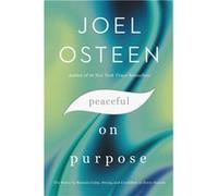 Peaceful on Purpose by Joel Osteen Joel Osteen (Auteur)