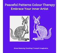 Peaceful Patterns Colour Therapy - Embrace Your Inner Artist: Stress-Reducing | Soothing | Tranquil | Imaginative| Happy| Coloring| Gifting Ideas