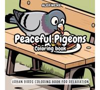 Peaceful Pigeons Coloring Book: A Relaxing Urban Bird Coloring Book for All Ages with Uplifting Bible Verses for Inspiration and Calm