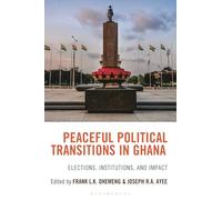 Peaceful Political Transitions in Ghana: Elections, Institutions, and Impact