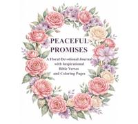 Peaceful Promises: A Floral Devotional Journal: with Inspirational Bible Verses and Coloring Pages