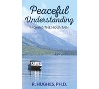 Peaceful Understanding: Moving The Mountain