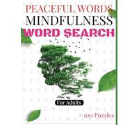 Peaceful Words,Mindfulness Word Search For Adults: Over 100 Large Print Word Search Puzzles for Peaceful Moments, Calm Focus, and a Mindful Mindset,Adult Word Search Book