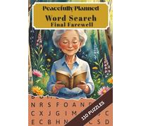 Peacefully Planned Word Search: Final Farewell - 110 Calming Puzzles for Reflection, Comfort & Memory Support: A thoughtful word search puzzle book ... care, ceremony, and the circle of life.