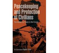 Peacekeeping And Protection Of Civilians: The Indian Air Force In The Congo