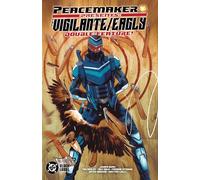 Peacemaker Presents: The Vigilante/Eagly Double Feature! – DC Comics