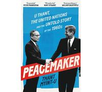 Peacemaker U Thant, the United Nations and the Untold Story of the 1960s - Thant Myint-U - Atlantic Books - ebook (ePub) - Livre