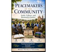 Peacemakers of the Community: Faith, Culture, and Restorative Justice