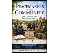 Peacemakers of the Community: Faith, Culture, and Restorative Justice