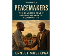 Peacemakers: The Church’s Role in Rebuilding Broken Communities