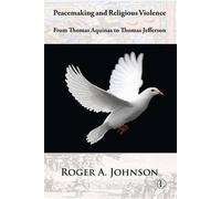 Peacemaking and Religious Violence: From Thomas Aquinas to Thomas Jefferson