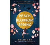 Peach Blossom Spring: A glorious, sweeping debut about family, migration and the search for a place to belong