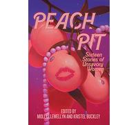 Peach Pit: Sixteen Stories of Unsavory Women