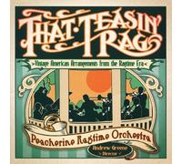 Peacherine Ragtime Orchestra - That Teasin Rag: Vintage American Arrangements