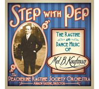 Peacherine Ragtime Society Orchestra - Step with Pep-Ragtime & Dance Music of Mel B