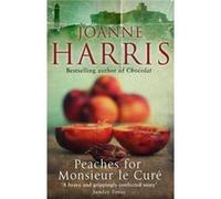 Peaches for Monsieur le Curé (Chocolat 3) Harris, Joanne (Auteur)