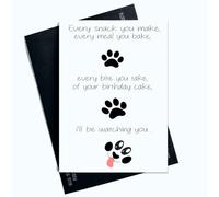 Peachy Antics Carte d'anniversaire du chien mignonne pour chien, maman, chien, papa, Every Snack You Make Every Meal You Bake AP159