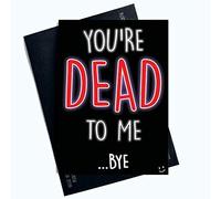 Peachy Antics PC844 Carte de vœux humoristique avec inscription « You're Dead to Me Bye »