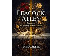 Peacock Alley: Tales from the Waldorf & the Astoria