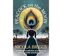 Peacock on the Moon: A childhood recollection of prejudice in action and pride stretched too far