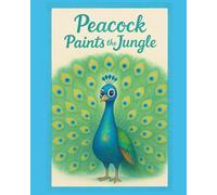 Peacock Paintbrush: A jungle adventure about art, friendship, and colors for children ages 4 and up