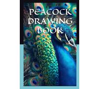 "Peacock Paradise: A Stunning Drawing Book for Nature Lovers": "Unleash Your Creativity with Beautiful Peacock Designs and Patterns"