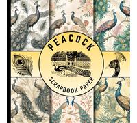 Peacock scrapbook paper: beautiful peacocks themed designs for scrapbook pages, card making, journaling, collage Art, and more DIY projects