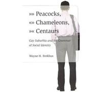Peacocks Chameleons Centaurs Gay Suburbia and the Grammar of Social Identity by Wayne Brekhus Paperback Book Wayne Brekhus (Auteur)