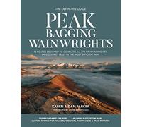 Peak Bagging: Wainwrights: 45 routes designed to complete all 214 of Wainwright's Lake District fells in the most efficient way
