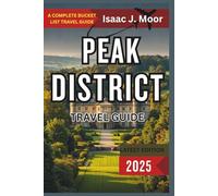 Peak District Travel Guide 2025: Hiking Trails, Country Inns & Nature Escapes in England’s Oldest National Park