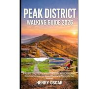 Peak District Walking Guide 2026: A Practical Companion for Walkers with Scenic Routes, Valley Paths, Historic Landscapes, and Relaxed Planning for Memorable Days Outdoors