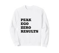 Peak Ego Zero Results Citation Sarcastique drôle Sweatshirt